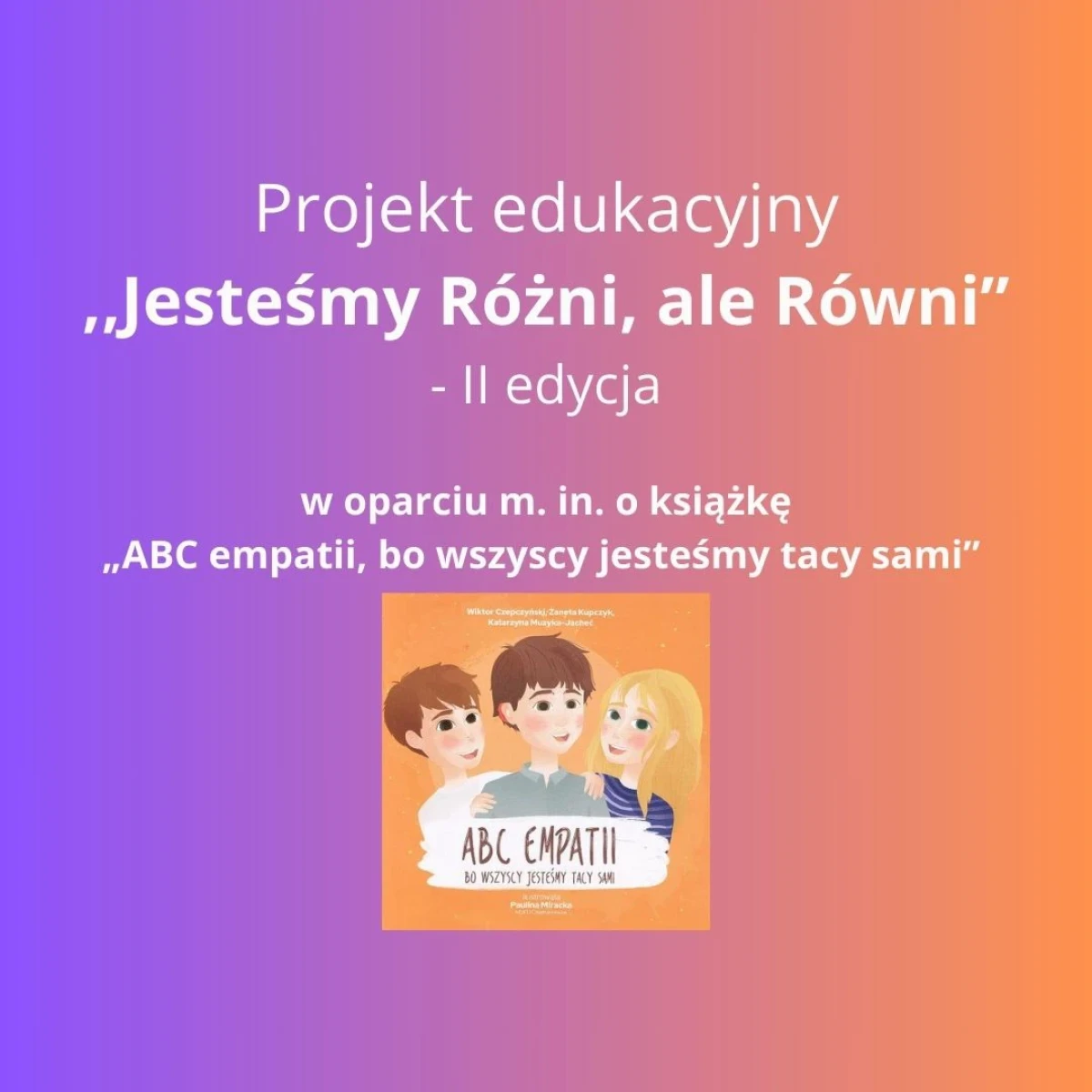 Plakat promujący projekt edu­ka­cyj­ny „Je­ste­śmy Róż­ni, ale Rów­ni”