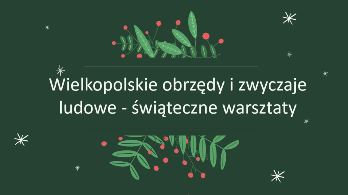 Wielkopolskie obrzędy i zwyczaje ludowe – świąteczne warsztaty
