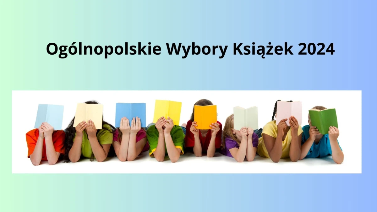 „Ogólnopolskie Wybory Książek 2024” - akcja czytelnicza dla uczniów