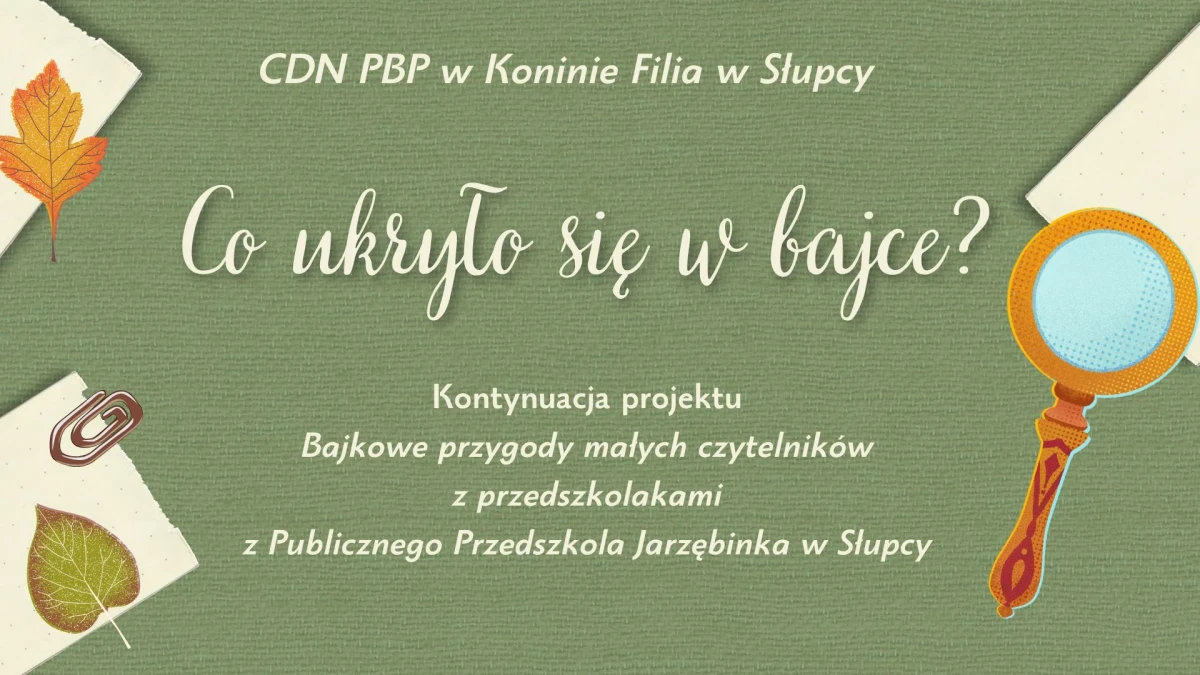 Kontynuacja projektu „Bajkowe przygody małych czytelników&quot;.