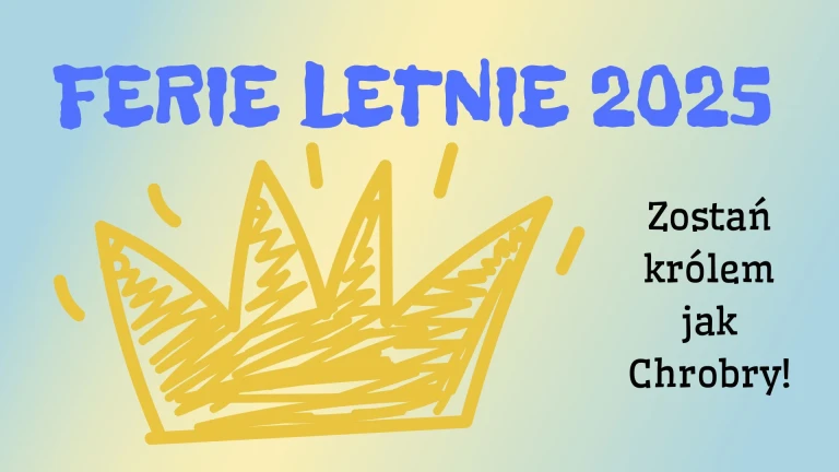 Ferie letnie 2025 „Zostań królem jak Chrobry!” – warsztaty z okazji 1000-lecia koronacji Bolesława Chrobrego